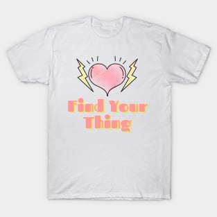 Find Your Thing T-Shirt